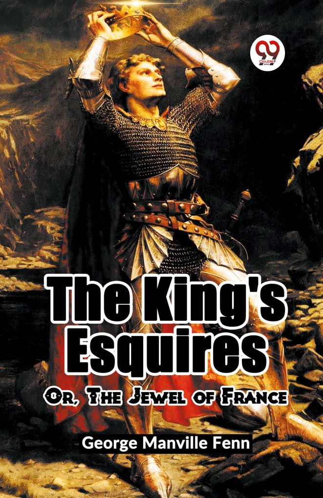 The King's Esquires Or The Jewel Of France