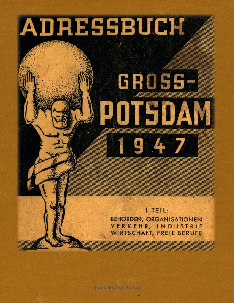 Adressbuch Gross-Potsdam Branchen und Behörden 1947; Address Book of Greater Potsdam Sectors and Authorities 1947