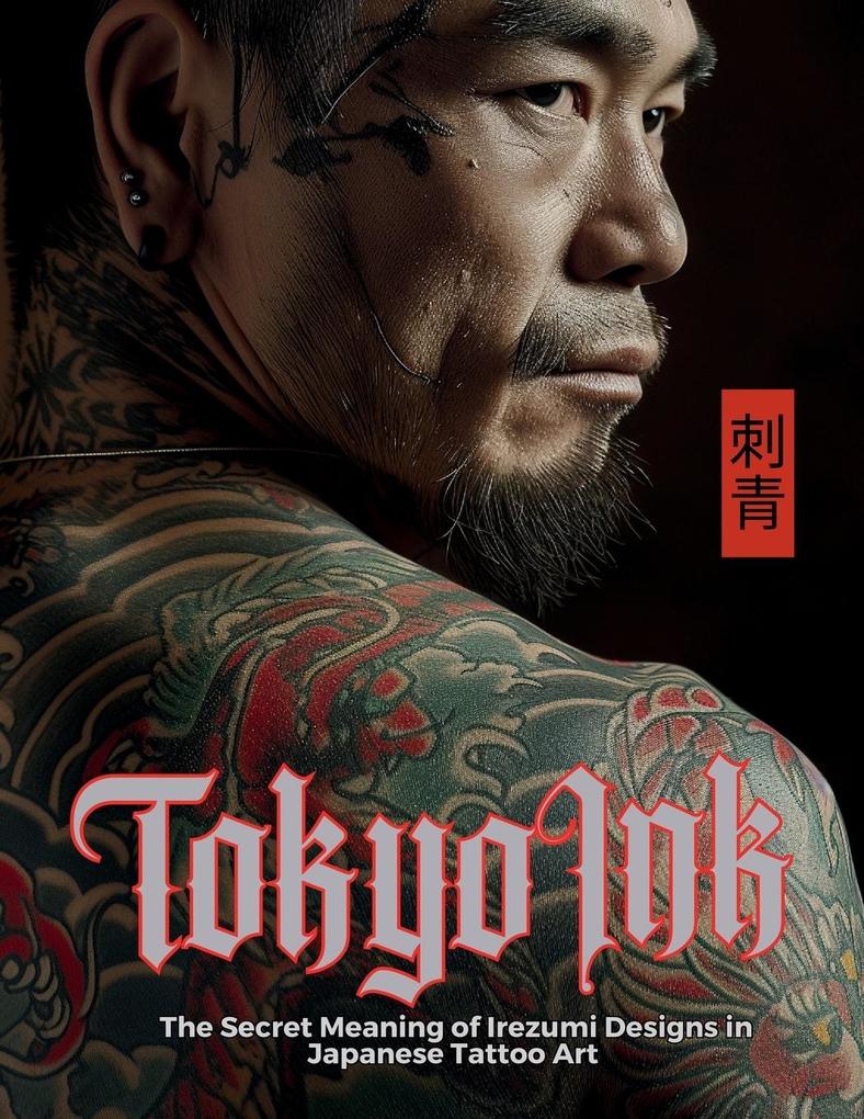 Tokyo Ink | The Secret Meaning of Irezumi s in Japanese Tattoo Art
