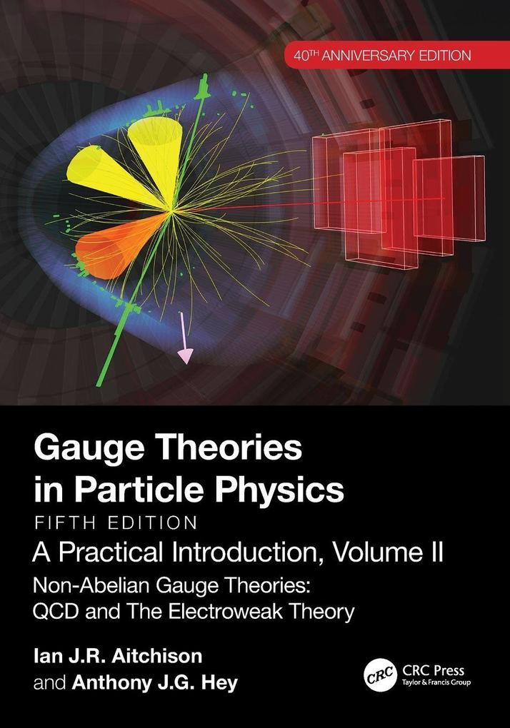 Gauge Theories in Particle Physics 40th Anniversary Edition