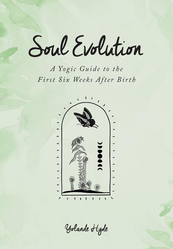 Soul Evolution - a Yogic Guide to the First Six Weeks After Birth