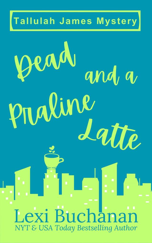 Dead and a Praline Latte (Tallulah James Mystery #1)