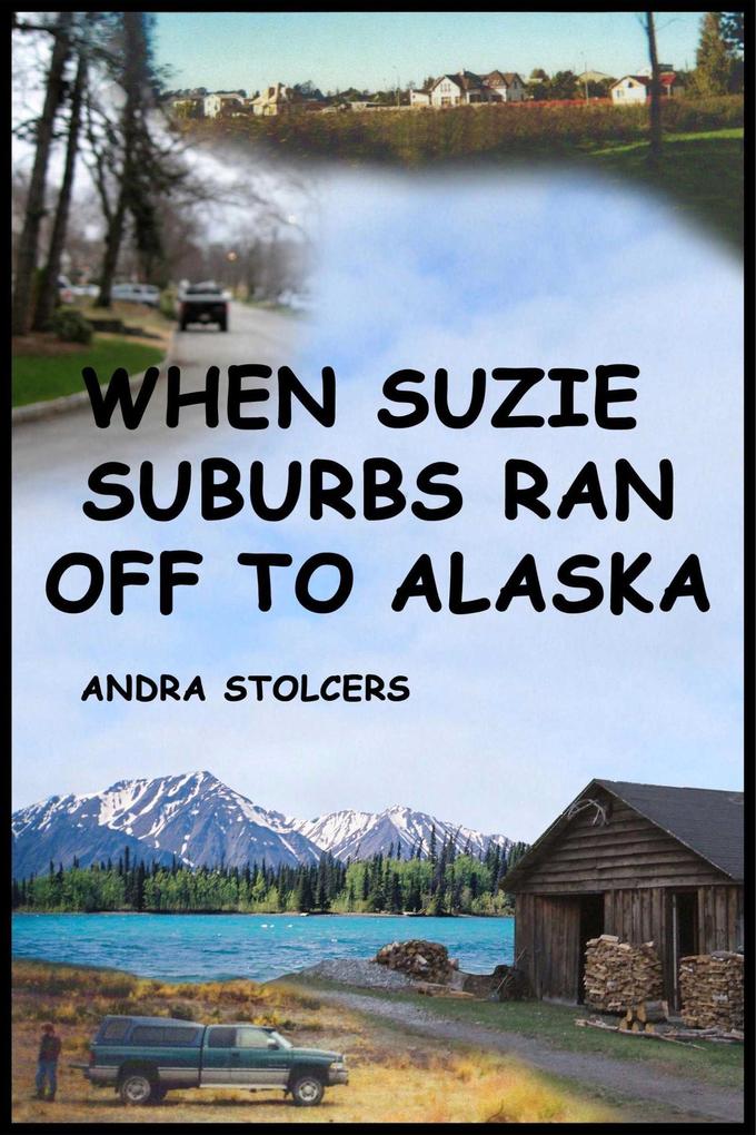 When Suzie Suburbs Ran Off to Alaska