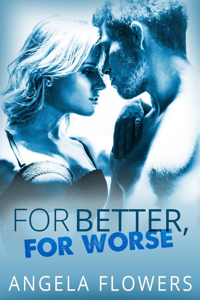For Better For Worse