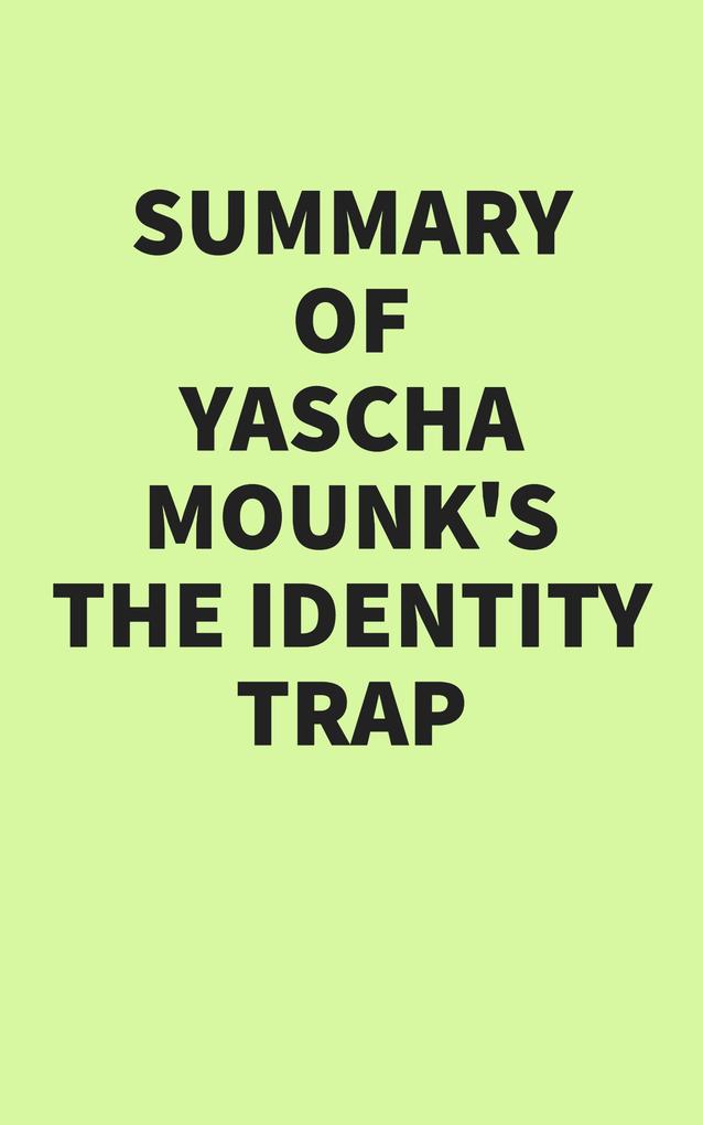 Summary of Yascha Mounk‘s The Identity Trap