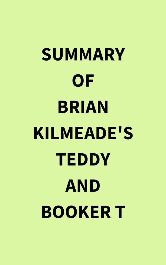 Summary of Brian Kilmeade's Teddy and Booker T