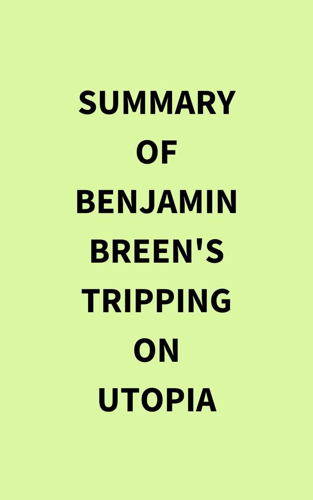 Summary of Benjamin Breen‘s Tripping on Utopia
