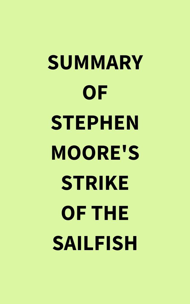 Summary of Stephen Moore‘s Strike of the Sailfish