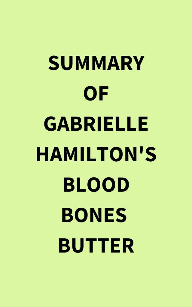Summary of Gabrielle Hamilton‘s Blood Bones Butter