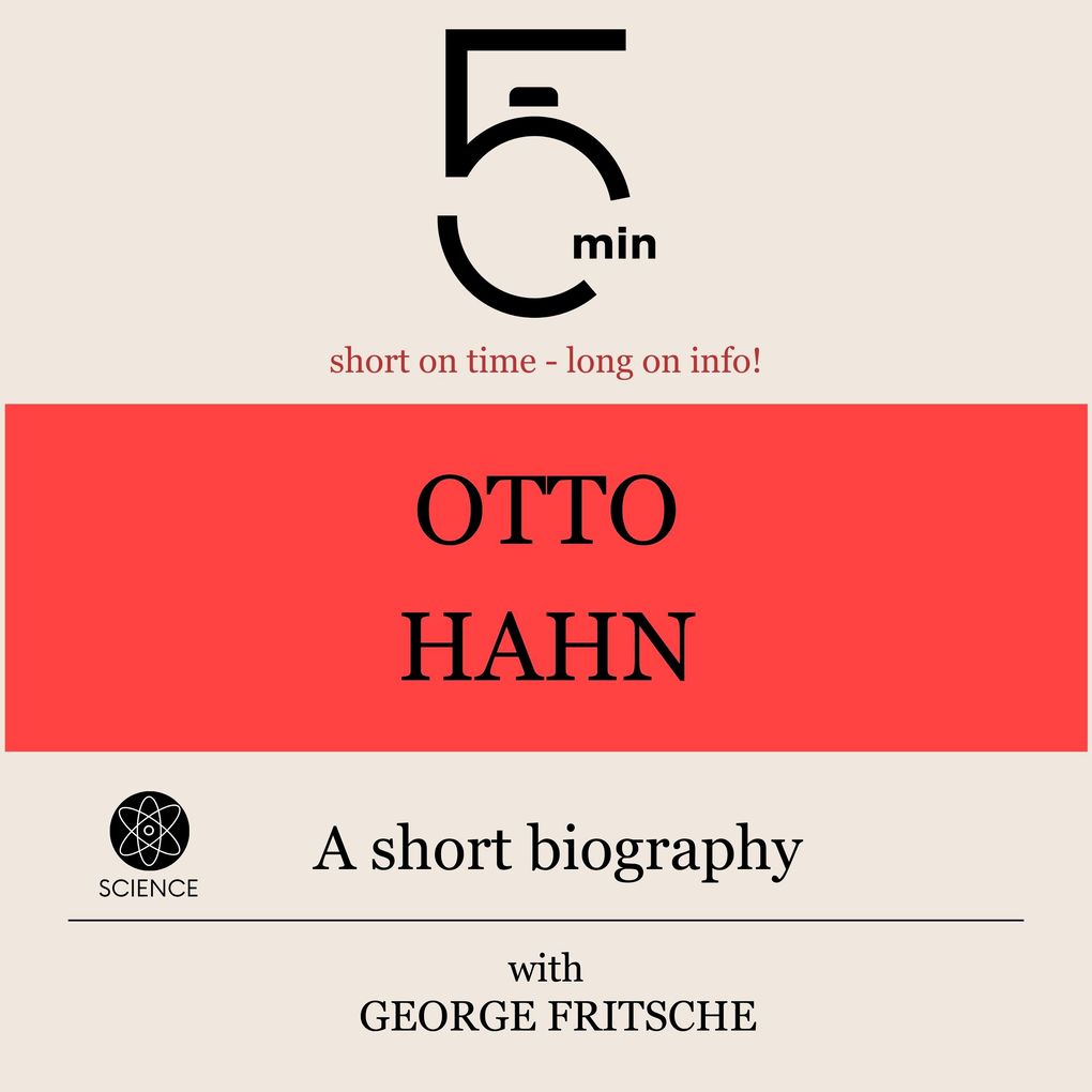Otto Hahn: A short biography