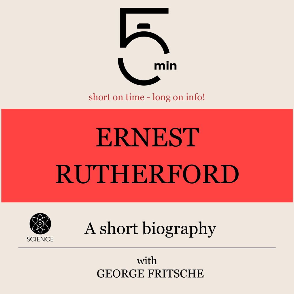 Ernest Rutherford: A short biography