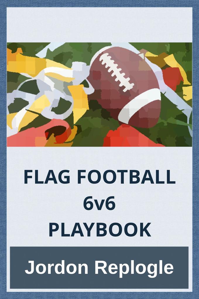 FLAG FOOTBALL 6v6 PLAYBOOK