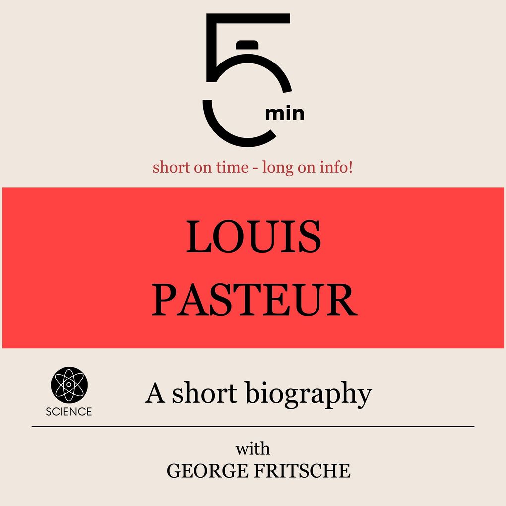 Louis Pasteur: A short biography
