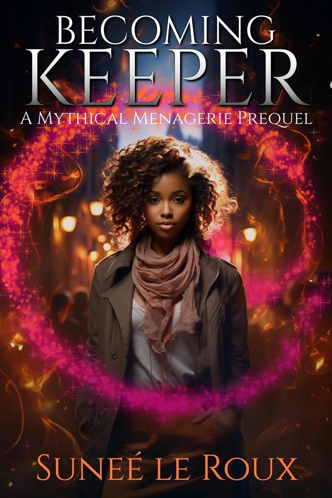 Becoming Keeper (Mythical Menagerie #2.5)