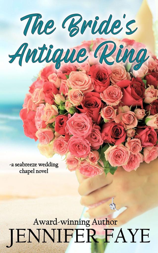 The Bride‘s Antique Ring: A Friends to Lovers Firefighter Romance (Seabreeze Wedding Chapel #4)