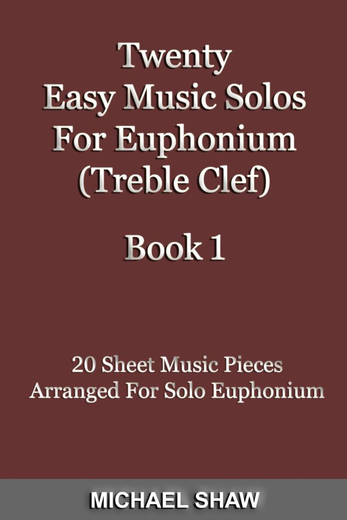 Twenty Easy Music Solos For Euphonium (Treble Clef) Book 1