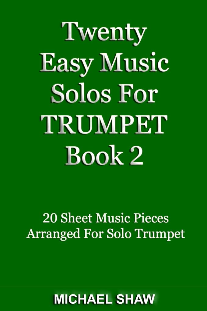 Twenty Easy Music Solos For Trumpet Book 2 (Brass Solo‘s Sheet Music #8)