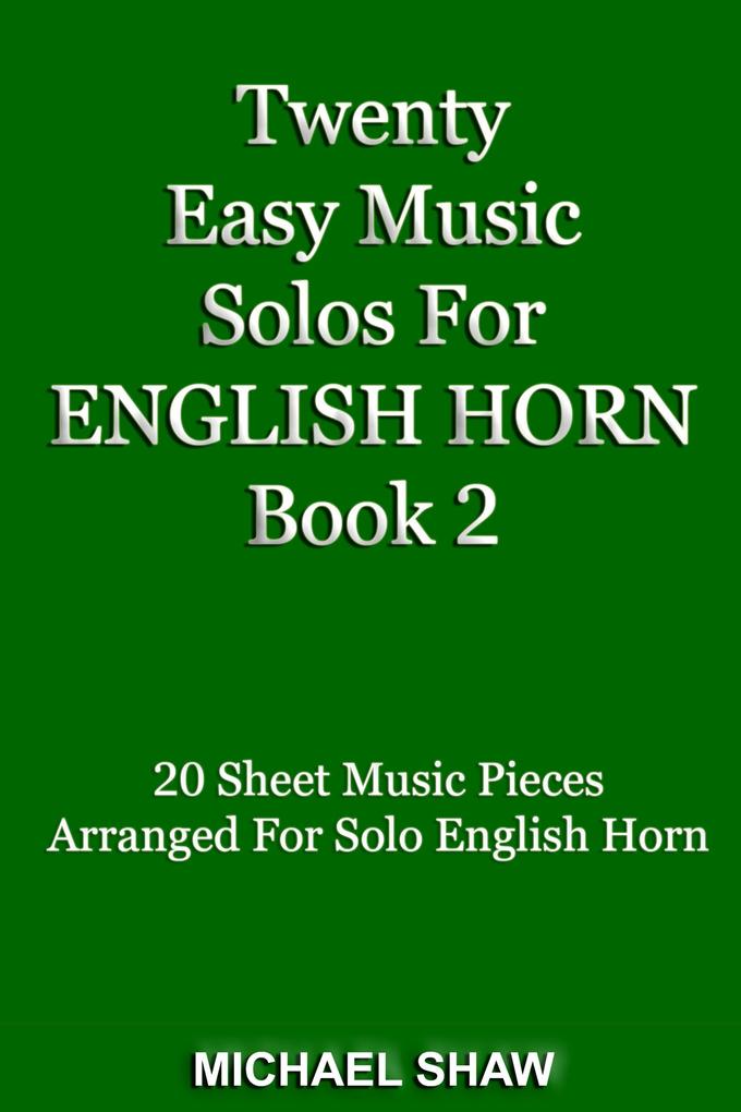 Twenty Easy Music Solos For English Horn Book 2 (Woodwind Solo‘s Sheet Music #6)