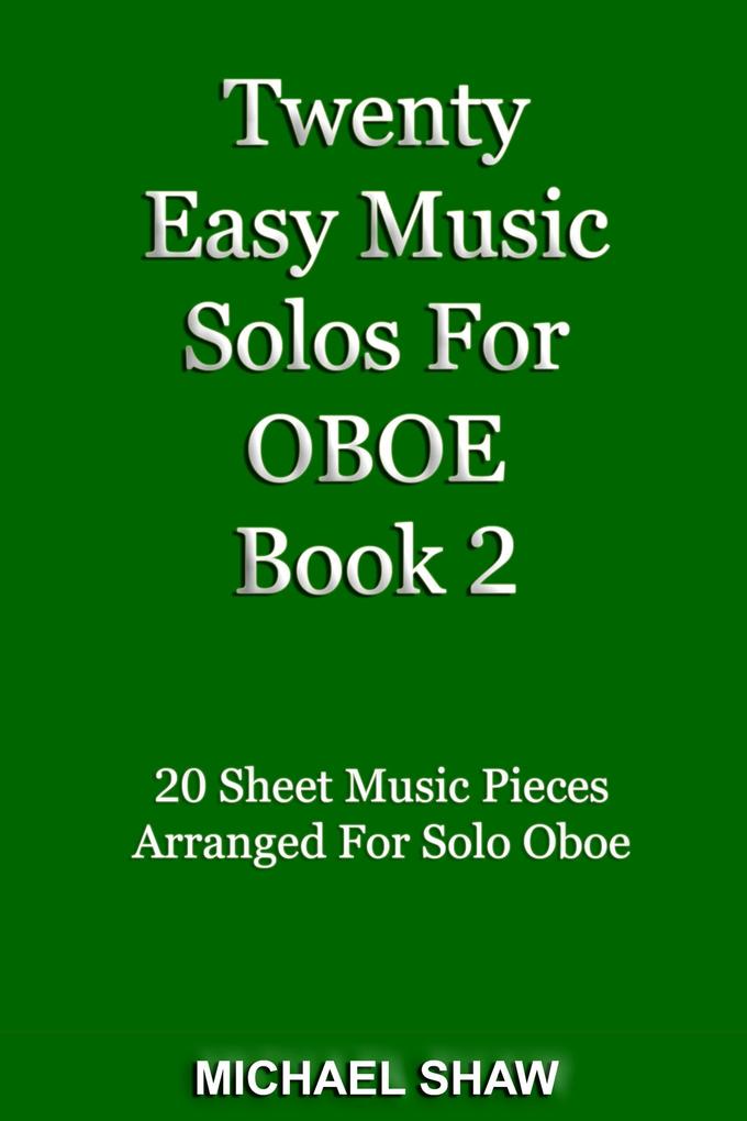 Twenty Easy Music Solos For Oboe Book 2 (Woodwind Solo‘s Sheet Music #10)