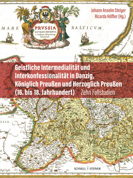 Geistliche Intermedialität und Interkonfessionalität in Danzig Königlich Preußen und Herzoglich Preußen (16. bis 18. Jahrhundert)