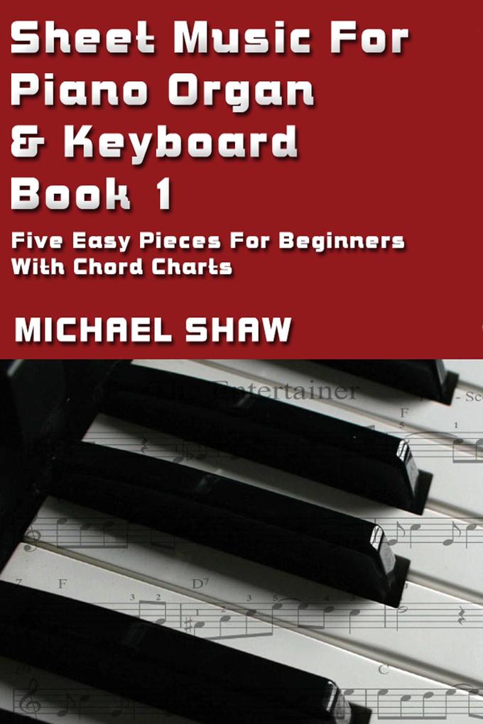 Sheet Music For Piano Organ & Keyboard - Book 1 (Digital Sheet Music #1)