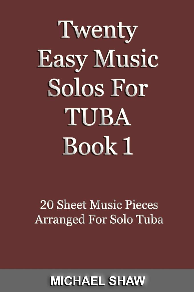 Twenty Easy Music Solos For Tuba Book 1 (Brass Solo‘s Sheet Music #9)