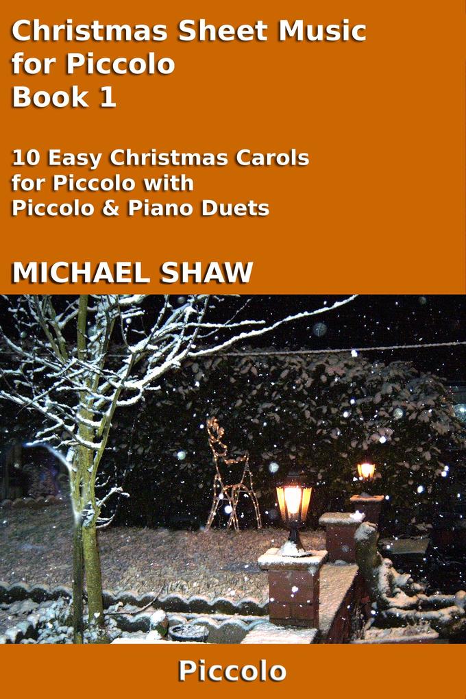 Christmas Sheet Music for Piccolo - Book 1 (Christmas Sheet Music For Woodwind Instruments #7)