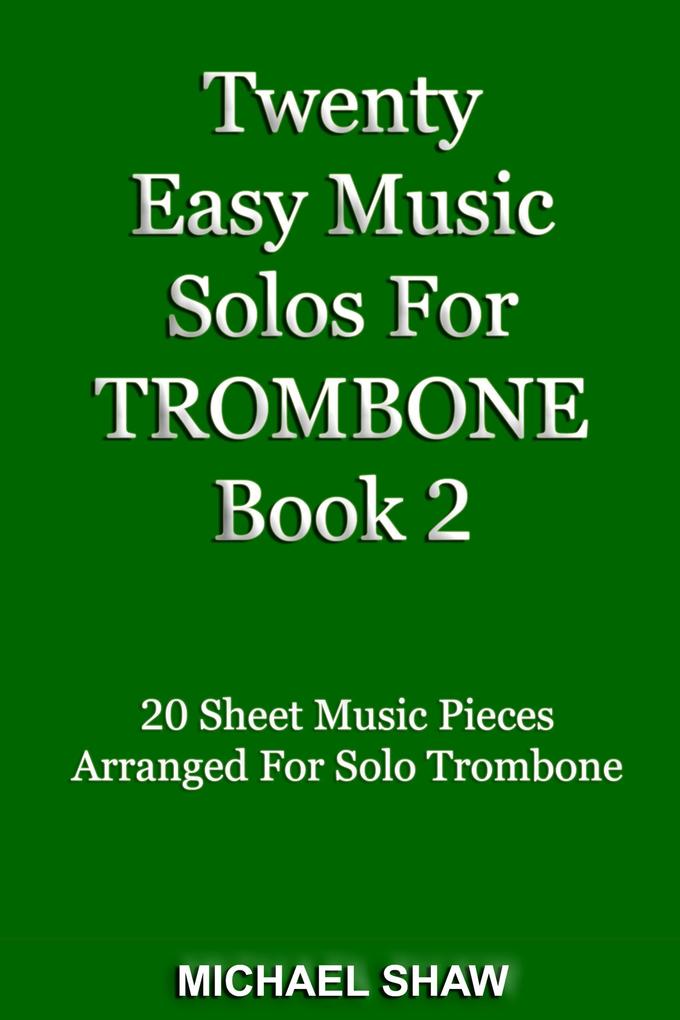 Twenty Easy Music Solos For Trombone Book 2 (Brass Solo‘s Sheet Music #6)