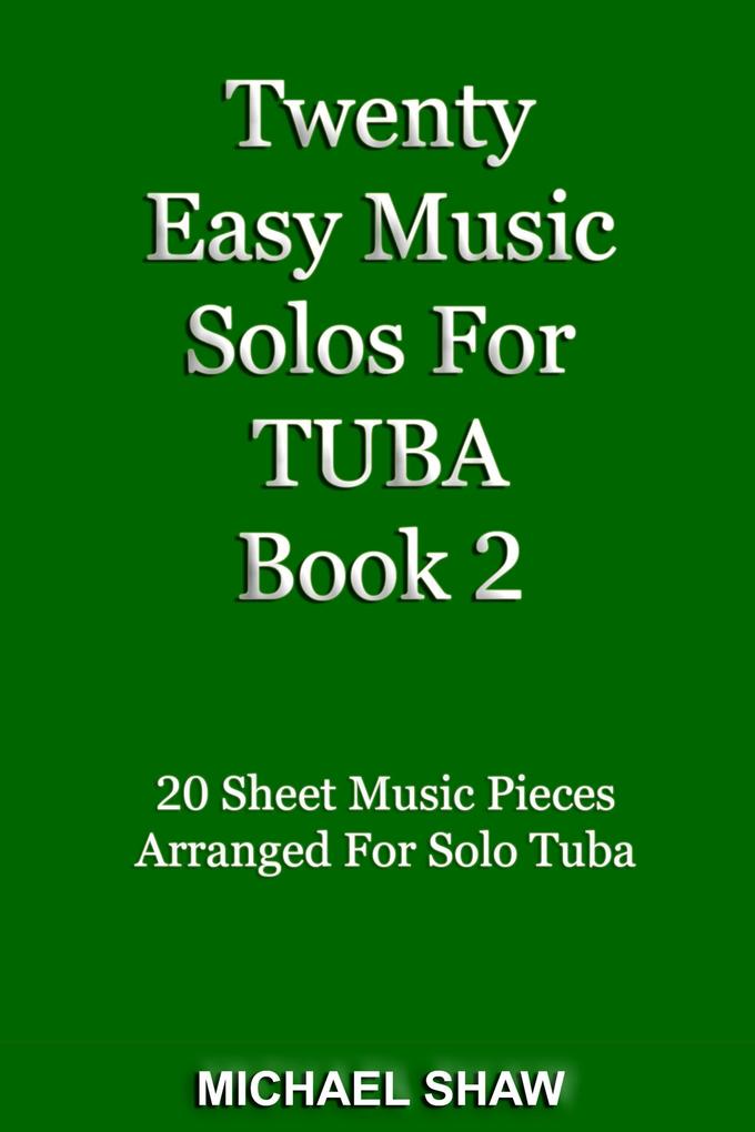 Twenty Easy Music Solos For Tuba Book 2 (Brass Solo‘s Sheet Music #10)