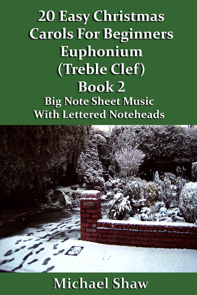 20 Easy Christmas Carols For Beginners Euphonium Book 2 Treble Clef Edition