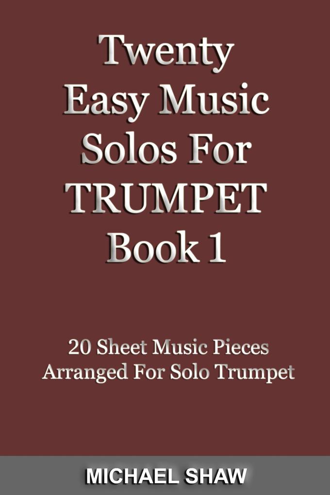 Twenty Easy Music Solos For Trumpet Book 1 (Brass Solo‘s Sheet Music #7)