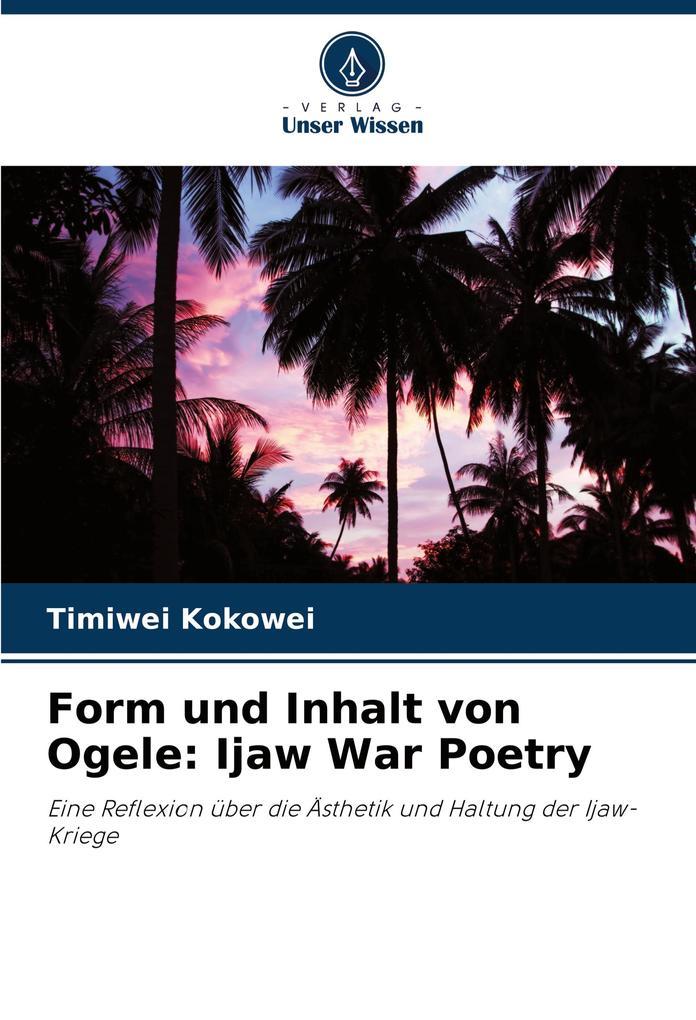 Form und Inhalt von Ogele: Ijaw War Poetry