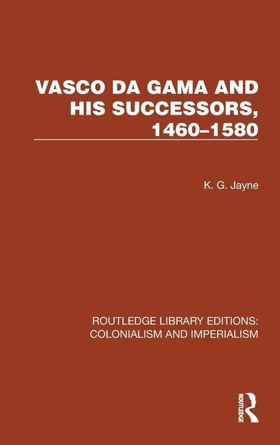 Vasco Da Gama and His Successors 1460-1580