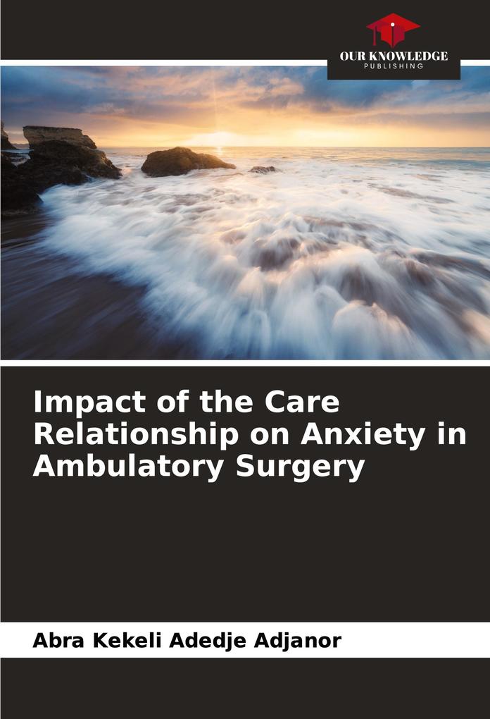 Impact of the Care Relationship on Anxiety in Ambulatory Surgery