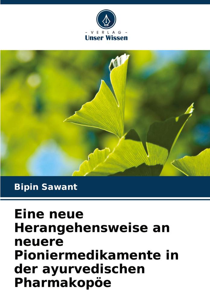 Eine neue Herangehensweise an neuere Pioniermedikamente in der ayurvedischen Pharmakopöe