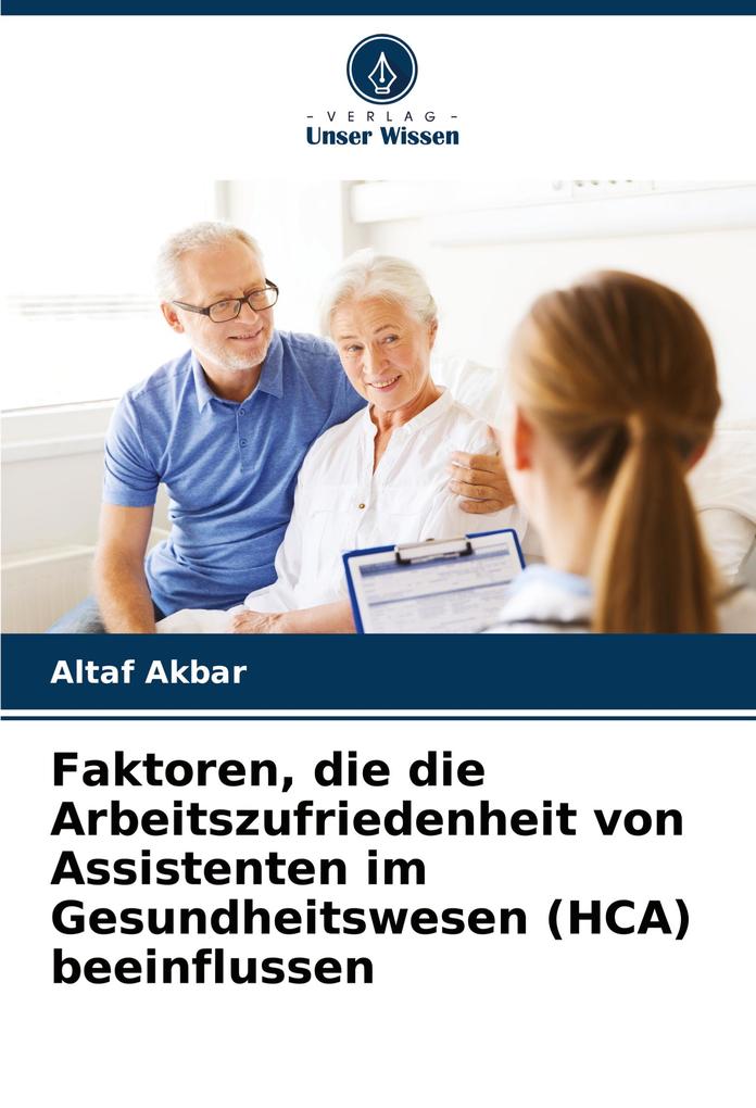 Faktoren die die Arbeitszufriedenheit von Assistenten im Gesundheitswesen (HCA) beeinflussen