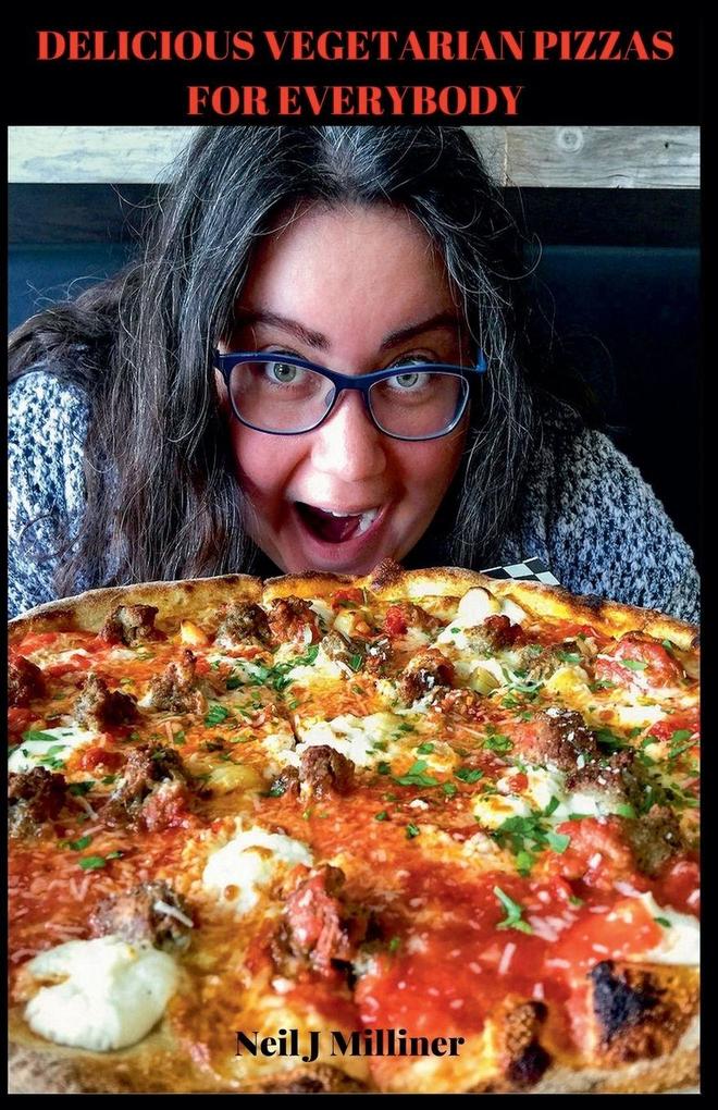 Delicious Vegetarian Pizzas For Everybody