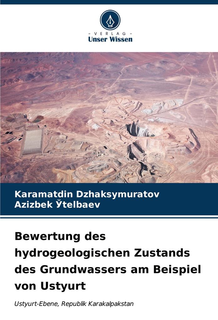 Bewertung des hydrogeologischen Zustands des Grundwassers am Beispiel von Ustyurt
