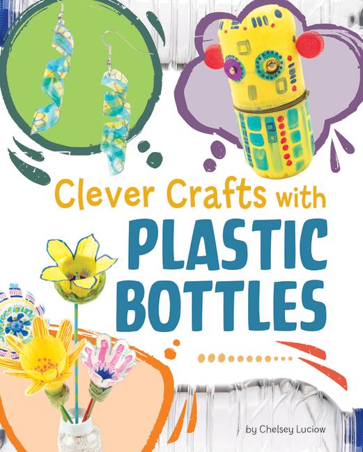 Clever Crafts with Plastic Bottles