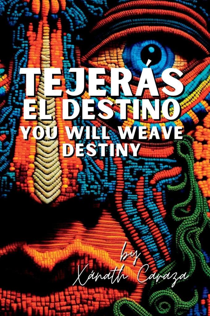 Tejerás el destino / You Will Weave Destiny