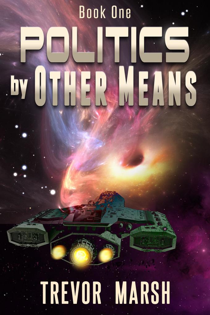 Politics by Other Means (Worlds of Words and War #2)