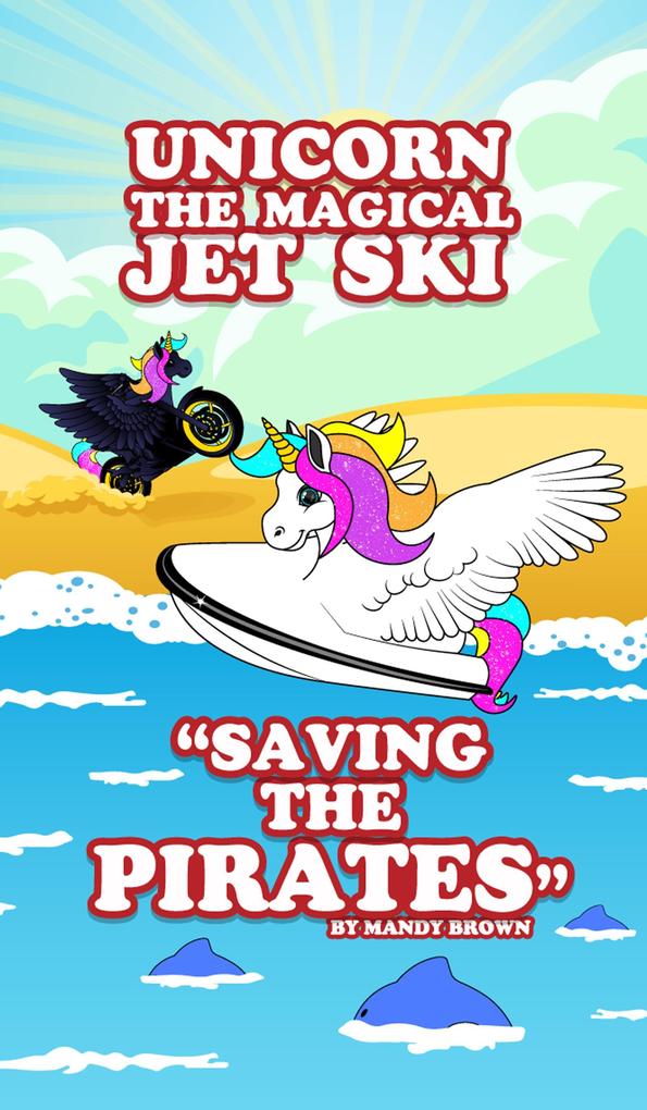 Unicorn the Magical Jet Ski - Saving the Pirates