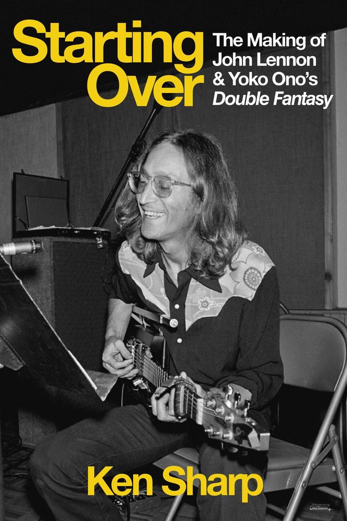 Starting Over: The Making of John Lennon and Yoko Ono‘s Double Fantasy