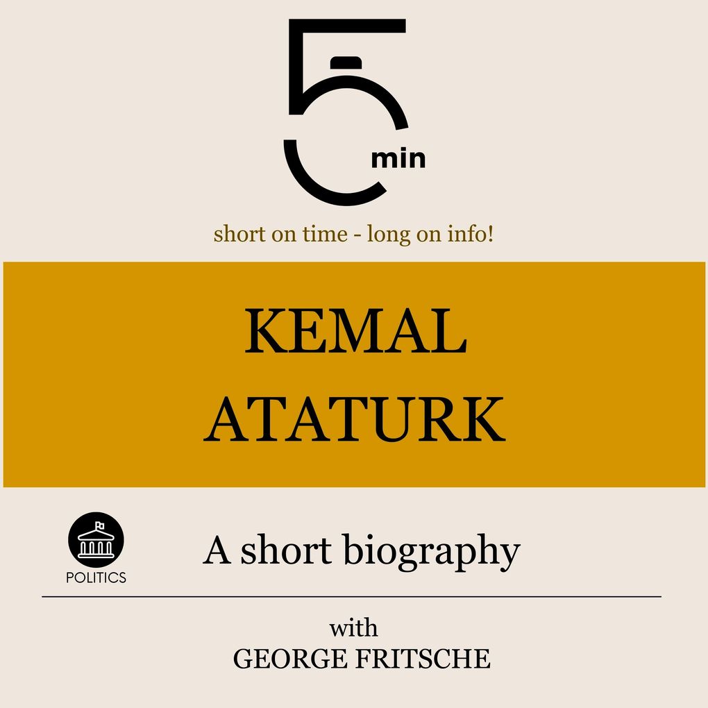 Kemal Ataturk: A short biography