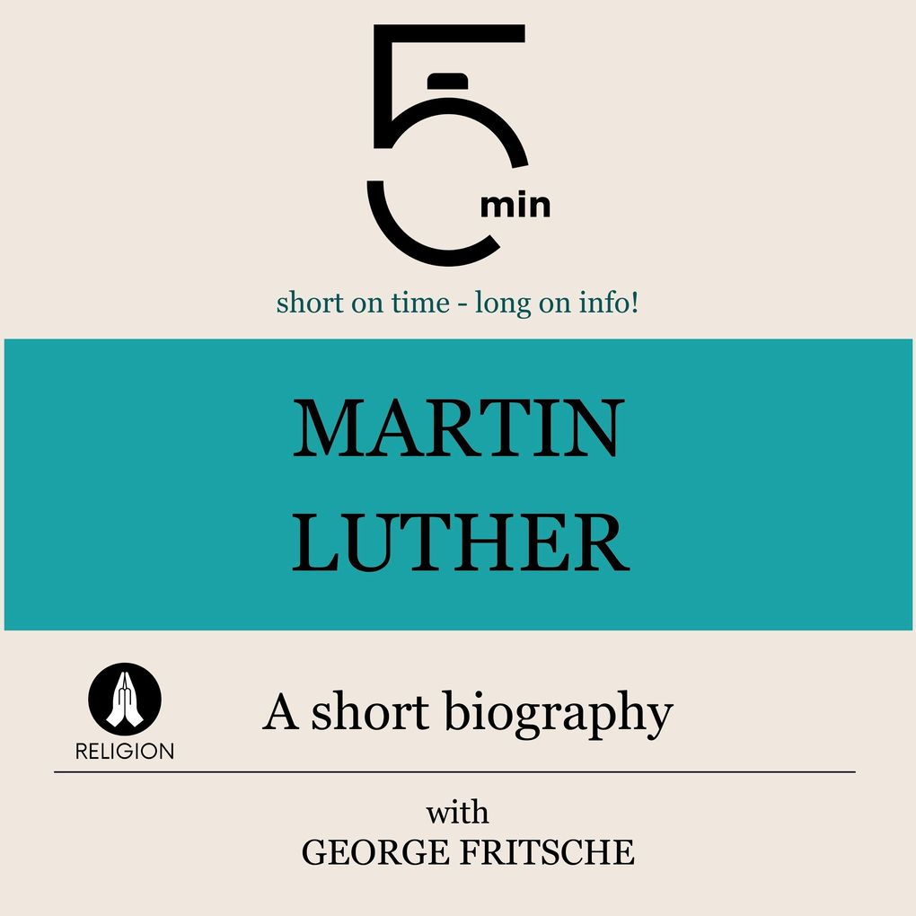 Martin Luther: A short biography
