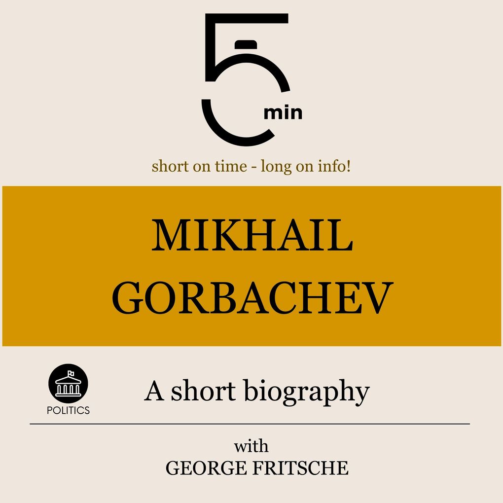Mikhail Gorbachev: A short biography