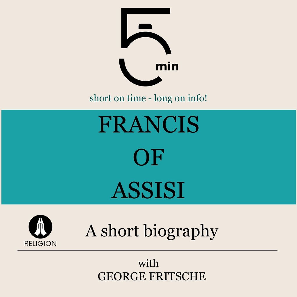 Francis of Assisi: A short biography