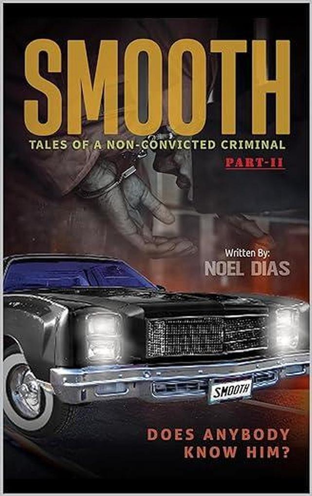 Smooth: Tales of a Non-Convicted Criminal Part II