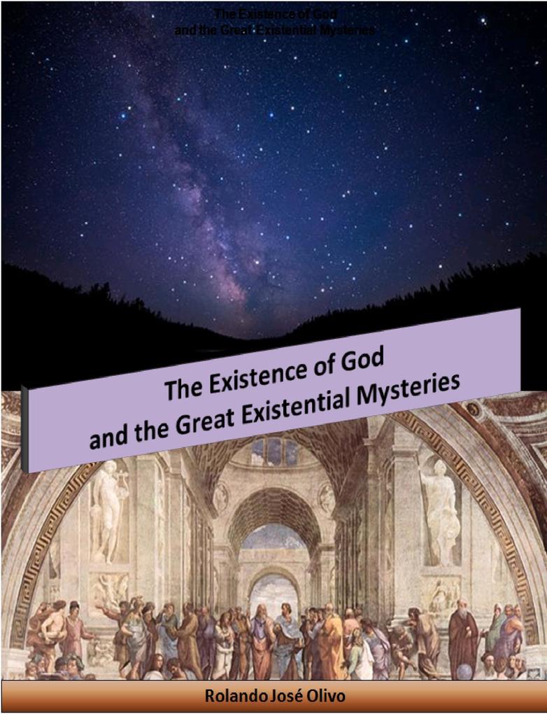 The Existence of God and the Great Existential Mysteries