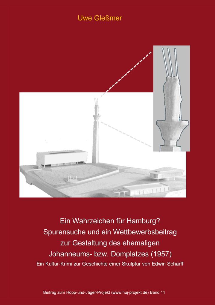 Ein Wahrzeichen für Hamburg? Spurensuche und ein Wettbewerbsbeitrag zur Gestaltung des ehemaligen Johanneums- bzw. Domplatzes (1957)